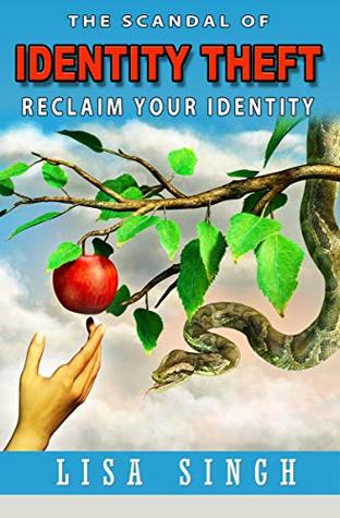 Full Download The Scandal of Identity Theft: Reclaim Your Identity - Lisa Singh | PDF