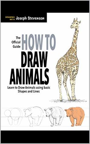 Download How to Draw Animals: Learn to Draw Animals Using Basic Shapes and Lines - Joseph Stevenson | PDF