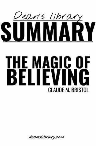 Read Summary: The Magic of Believing by Claude M. Bristol - Dean's Library | ePub