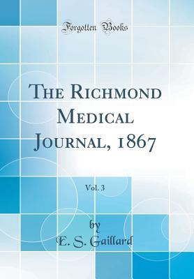 Download The Richmond Medical Journal, 1867, Vol. 3 (Classic Reprint) - E S Gaillard | ePub