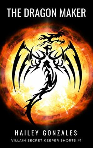 Download The Dragon Maker: A Short Story (Villain Secret Keeper Shorts Book 1) - Hailey Gonzales file in ePub