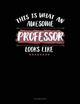 Download This Is What an Awesome Professor Looks Like: 3 Column Ledger -  | ePub