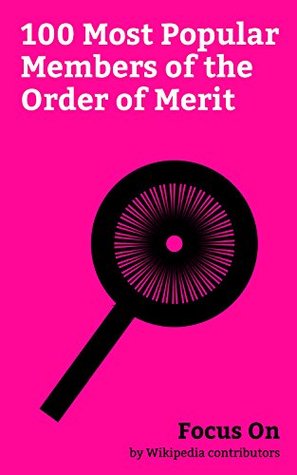 Download Focus On: 100 Most Popular Members of the Order of Merit: Order of Merit, Winston Churchill, Margaret Thatcher, David Attenborough, Tim Berners-Lee, Florence  Clement Attlee, David Hockney, etc. - Wikipedia contributors | ePub