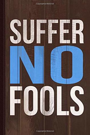 Download Suffer No Fools Journal Notebook: Blank Lined Ruled For Writing 6x9 110 Pages -  | ePub