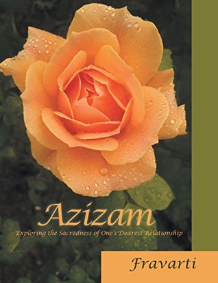 Read Online Azizam: Exploring the Sacredness of One’S Dearest Relationship - Fravarti file in ePub