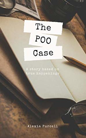 Download The Poo Case: A story based on true happenings - Alexia Purcell file in ePub