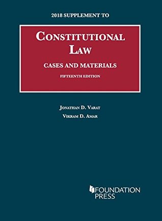 Read Online Constitutional Law, Cases and Materials, 15th, 2018 Supplement (University Casebook Series) - Jonathan Varat file in PDF