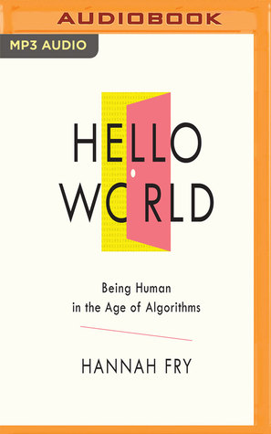 Read Hello World: Being Human in the Age of Algorithms - Hannah Fry file in ePub