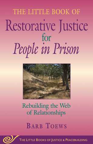 Read Online The Little Book of Restorative Justice for People in Prison: Rebuilding the Web of Relationships - Barb Toews | PDF