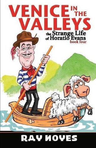 Read Online Venice in the Valleys (The Strange Life of Horatio Evans) - Ray Noyes | ePub