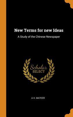 Full Download New Terms for New Ideas: A Study of the Chinese Newspaper - A H (Ada Haven) Mateer | ePub