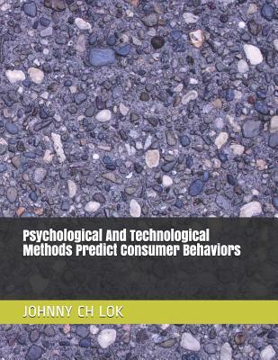 Read Psychological and Technological Methods Predict Consumer Behaviors - Johnny C.H. Lok file in ePub