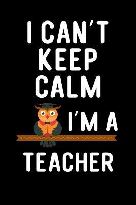 Download I Can't Keep Calm I'm a Teacher: Blank Lined Journal to Write in Teacher Notebook V1 - Natalie Wallace file in ePub