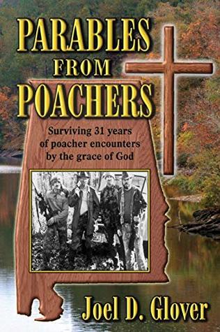 Read Parables From Poachers: Surviving 31 years of poacher encounters by the grace of God - Joel D Glover | PDF