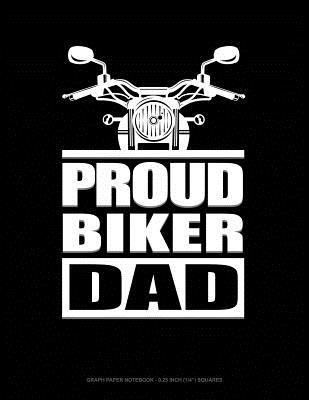 Full Download Proud Biker Dad: Graph Paper Notebook - 0.25 Inch (1/4) Squares -  file in PDF