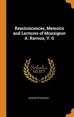 Full Download Reminiscences, Memoirs and Lectures of Monsignor A. Ravoux, V. G - Augustin Ravoux file in PDF
