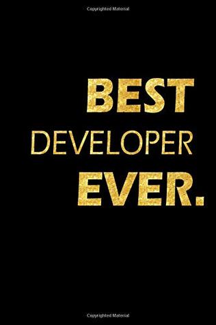 Full Download Best Developer Ever: Perfect Gift, Lined Notebook, Gold Letters, Diary, Journal, 6 x 9 in., 110 Lined Pages -  | ePub