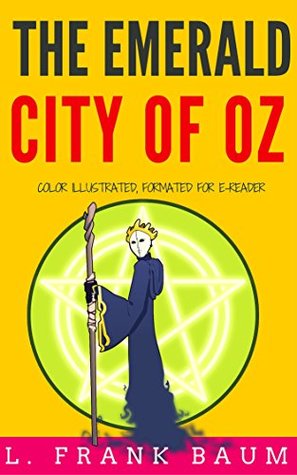 Full Download The Emerald City of Oz: Color Illustrated, Formatted for E-Readers - L. Frank Baum | PDF