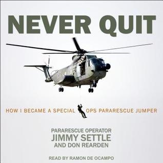 Download Never Quit: How I Became a Special Ops Pararescue Jumper - Jimmy Settle | ePub