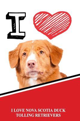 Full Download I Love Nova Scotia Duck Tolling Retrievers: Draw and Write Notebook Journal Diary Featuring 120 Pages 6x9 -  | PDF