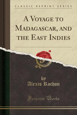 Download A Voyage to Madagascar, and the East Indies (Classic Reprint) - Alexis Marie De Rochon file in ePub