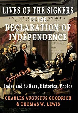 Read Online Lives of the Signers to the Declaration of Independence (Illustrated): Updated with Index and 80 Rare, Historical Photos - Charles Augustus Goodrich file in ePub