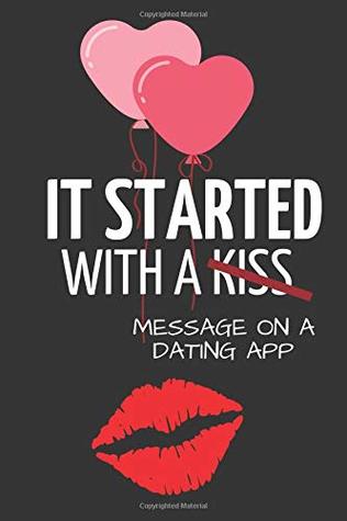 Full Download It Started With a Message on a Dating App: Hilarious Funny Valentines Day Gifts for Him / Her ~ Lined Paperback Notebook - Yellow Bear Publishing | PDF
