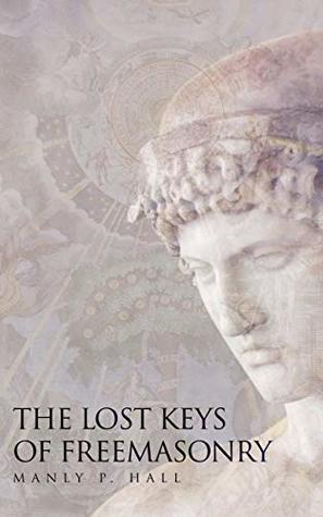 Read The Lost Keys of Freemasonry (Original Edition): Unabridged - Manly P. Hall file in ePub