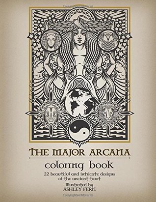 Read The Major Arcana Coloring Book by Ashley Fern: 22 beautiful and intricate designs of the ancient tarot illustrated by Ashley Fern - Ms. Ashley Fern | PDF