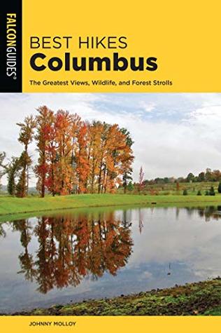 Download Best Hikes Columbus: The Greatest Views, Wildlife, and Forest Strolls (Best Hikes Near Series) - Johnny Molloy | PDF