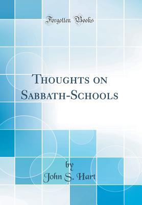 Read Online Thoughts on Sabbath-Schools (Classic Reprint) - John S. Hart | ePub