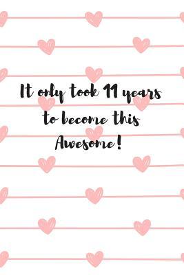 Download It Only Took 11 Years to Become This Awesome!: Gifts for an 11 Year Old Girl: Pink Hearts - Cute N Sassy | ePub