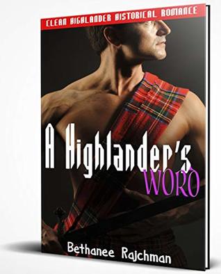 Full Download A Highlander’s Word: Clean Highlander Historical Romance - Bethanee Rajchman file in PDF