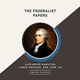 Download The Federalists Papers (Amazon Classics Edition) - Alexander Hamilton | ePub