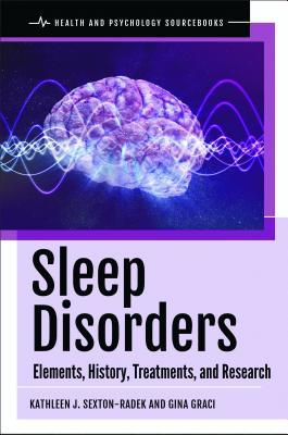 Read Sleep Disorders: Elements, History, Treatments, and Research - Kathleen J Sexton-Radek file in ePub