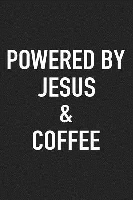 Read Online Powered by Jesus and Coffee: A 6x9 Inch Matte Softcover Journal Notebook with 120 Blank Lined Pages and a Funny Caffeine Loving Cover Slogan -  | PDF