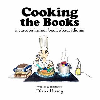 Download Cooking the Books: a cartoon humor book about idioms - Diana Huang | ePub