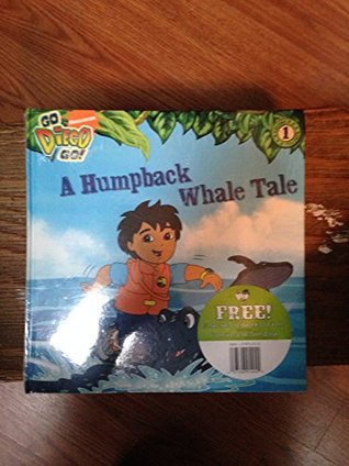 Read Go Diego Go - A Humpback Whale Tale-Vol 1 with Free Glow in the Dark Stickers - Justin, adapter Spelvin | ePub