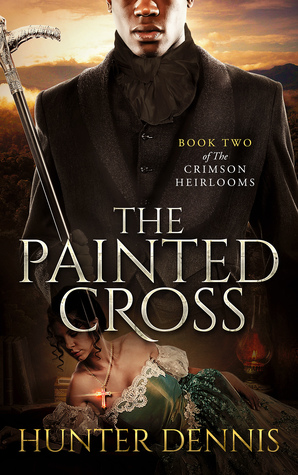 Download The Painted Cross (The Crimson Heirlooms, #2) - Hunter Dennis | ePub