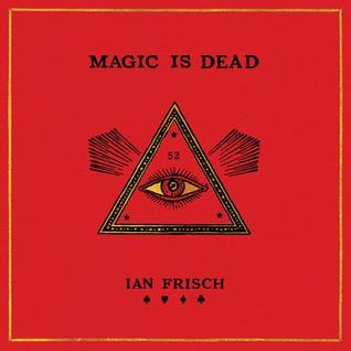 Full Download Magic Is Dead: My Journey into the World's Most Secretive Society of Magicians - Ian Frisch | ePub