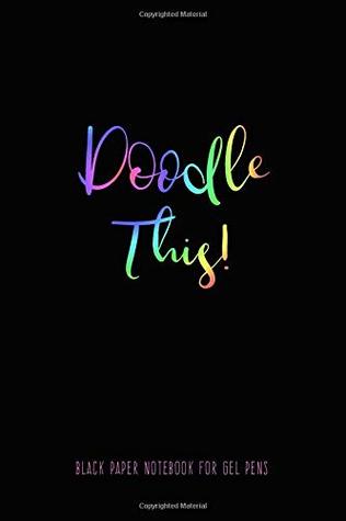 Read Online Doodle This!: Black Paper Notebook for Gel Pens -  file in ePub