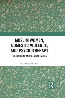 Full Download Muslim Women, Domestic Violence, and Psychotherapy: Theological and Clinical Issues - Nazila Isgandarova | PDF