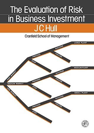 Read Online The Evaluation of Risk in Business Investment (Pergamon international library of science, technology, engineering, and social studies) - John C. Hull file in ePub