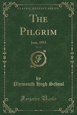 Read The Pilgrim, Vol. 12: June, 1933 (Classic Reprint) - Plymouth High School file in ePub