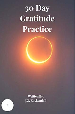 Read Online 30 Day Gratitude Practice (Life Practice Journals Book 1) - J.Z. Kuykendall file in ePub