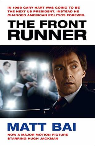 Read The Front Runner (All the Truth Is Out Movie Tie-in) - Matt Bai (author) file in PDF
