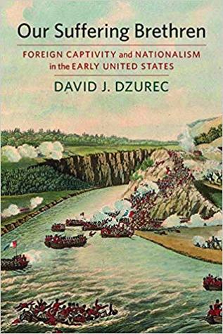 Full Download Our Suffering Brethren: Foreign Captivity and Nationalism in the Early United States - David J. Dzurec file in ePub