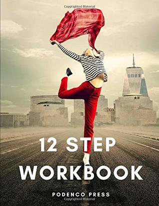 Read 12 Step Workbook: Step workbook with writing prompts and questions for each step, space for a gratitude list and journal paper - Podenco Press file in PDF