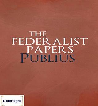 Read The Federalist Papers (ANNOTATED) Unabridged Content & Easy reading - Publius - Publius | PDF