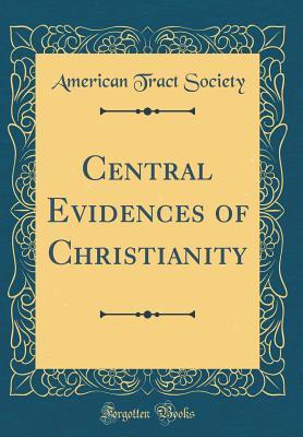 Read Central Evidences of Christianity (Classic Reprint) - American Tract Society file in ePub